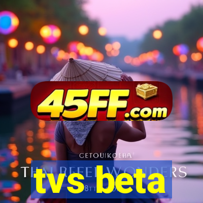 tvs beta